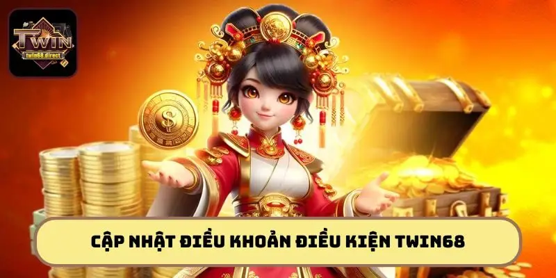 Điều Khoản Điều Kiện Twin68 - Quy Định Quan Trọng Cần Nhớ 2 Cập nhật chính sách mới nhất về điều khoản điều kiện