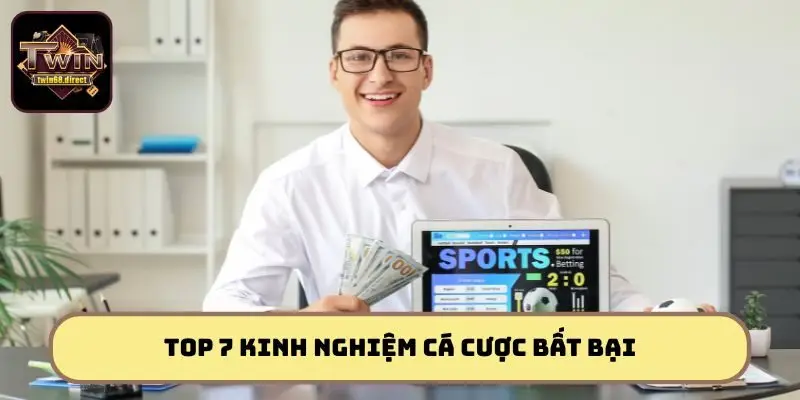Kinh Nghiệm Cá Cược Twin68: Mẹo Đắt Giá Giúp Bạn Thắng Lớn 2 Bật mí Top 7 kinh nghiệm cá cược hiệu quả, hốt bạc siêu khủng