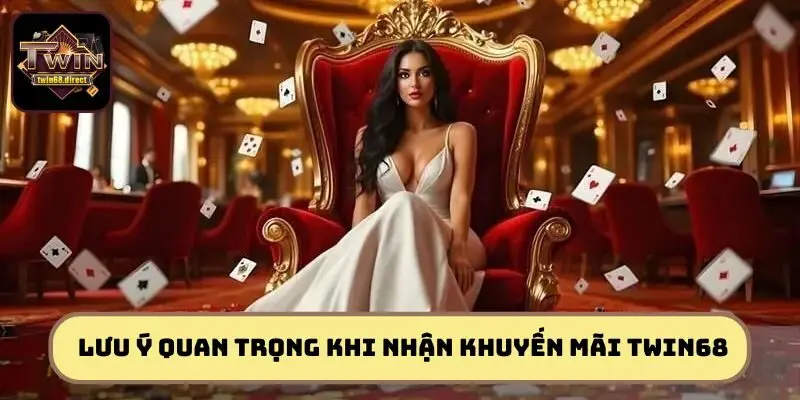 Lưu ý quan trọng khi nhận khuyến mãi TWIN68